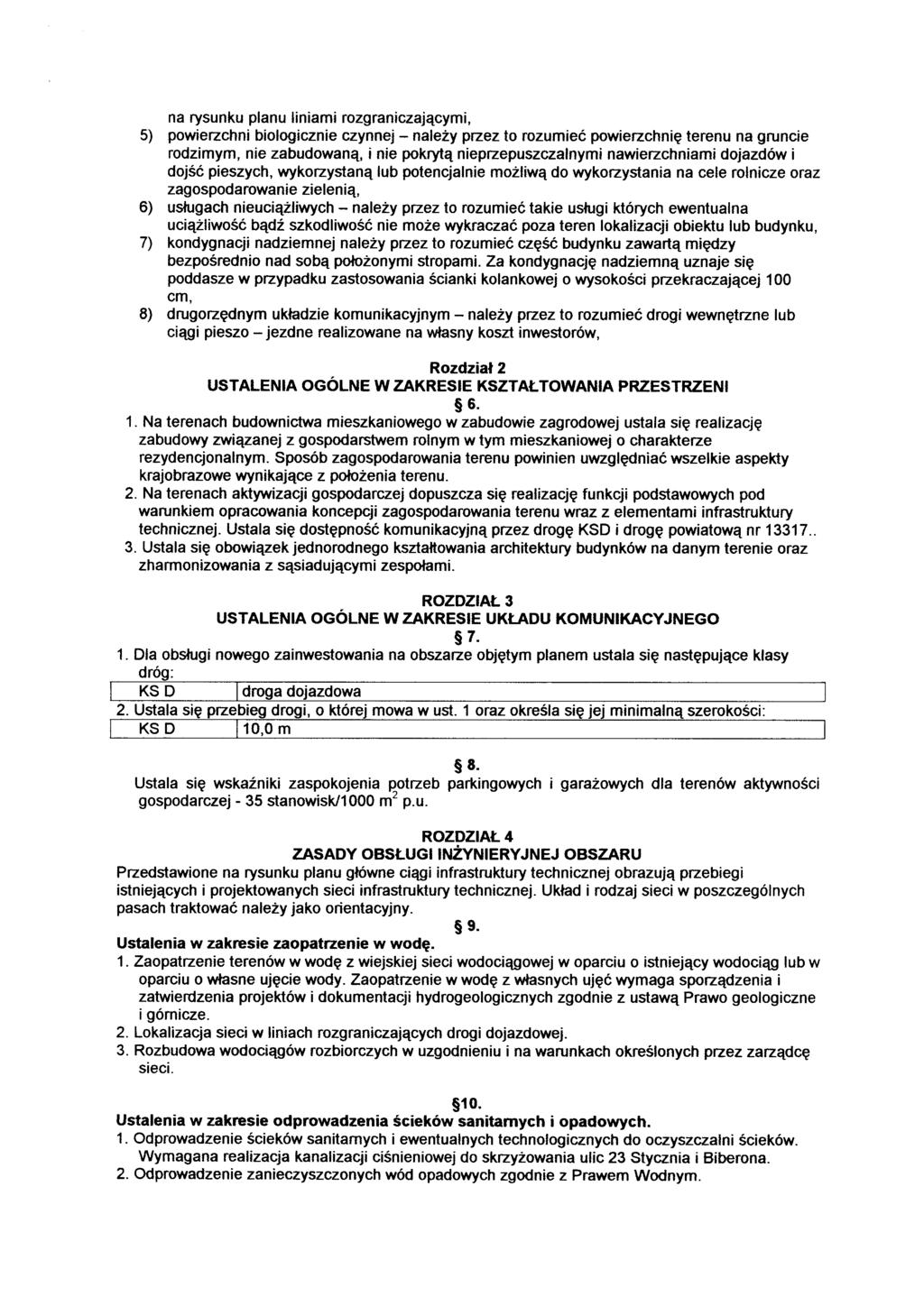 na rysunku planu liniami rozgraniczającymi, 5) powierzchni biologicznie czynnej - należy przez to rozumieć powierzchnię terenu na gruncie rodzimym, nie zabudowaną, i nie pokrytą nieprzepuszczalnymi