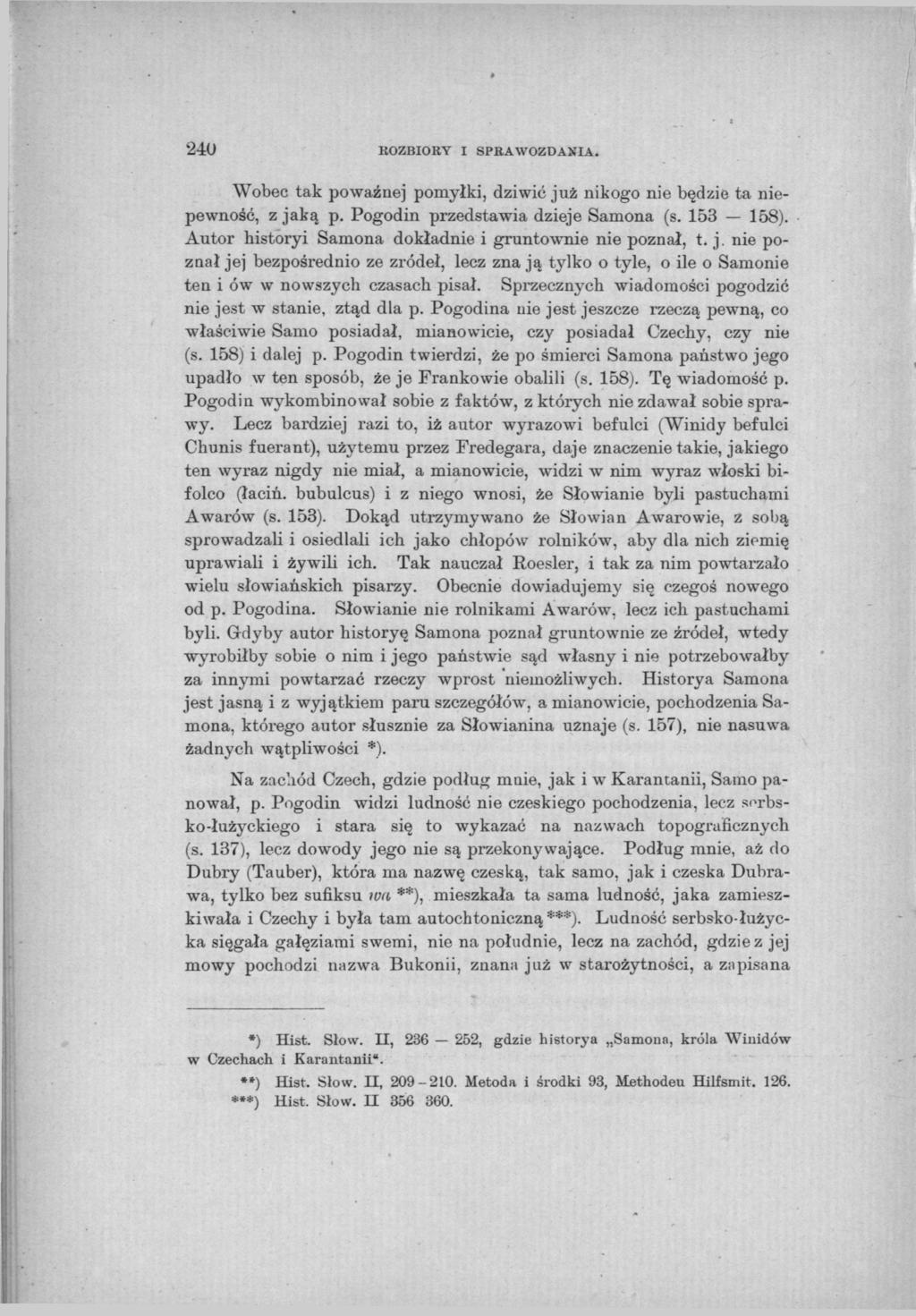 '240 ROZBIORY I SPRAWOZDANIA. Wobec tak poważnej pomyłki, dziwić już nikogo nie będzie ta niepewność, z jaką p. Pogodin przedstawia dzieje Samona (s. 153 158).