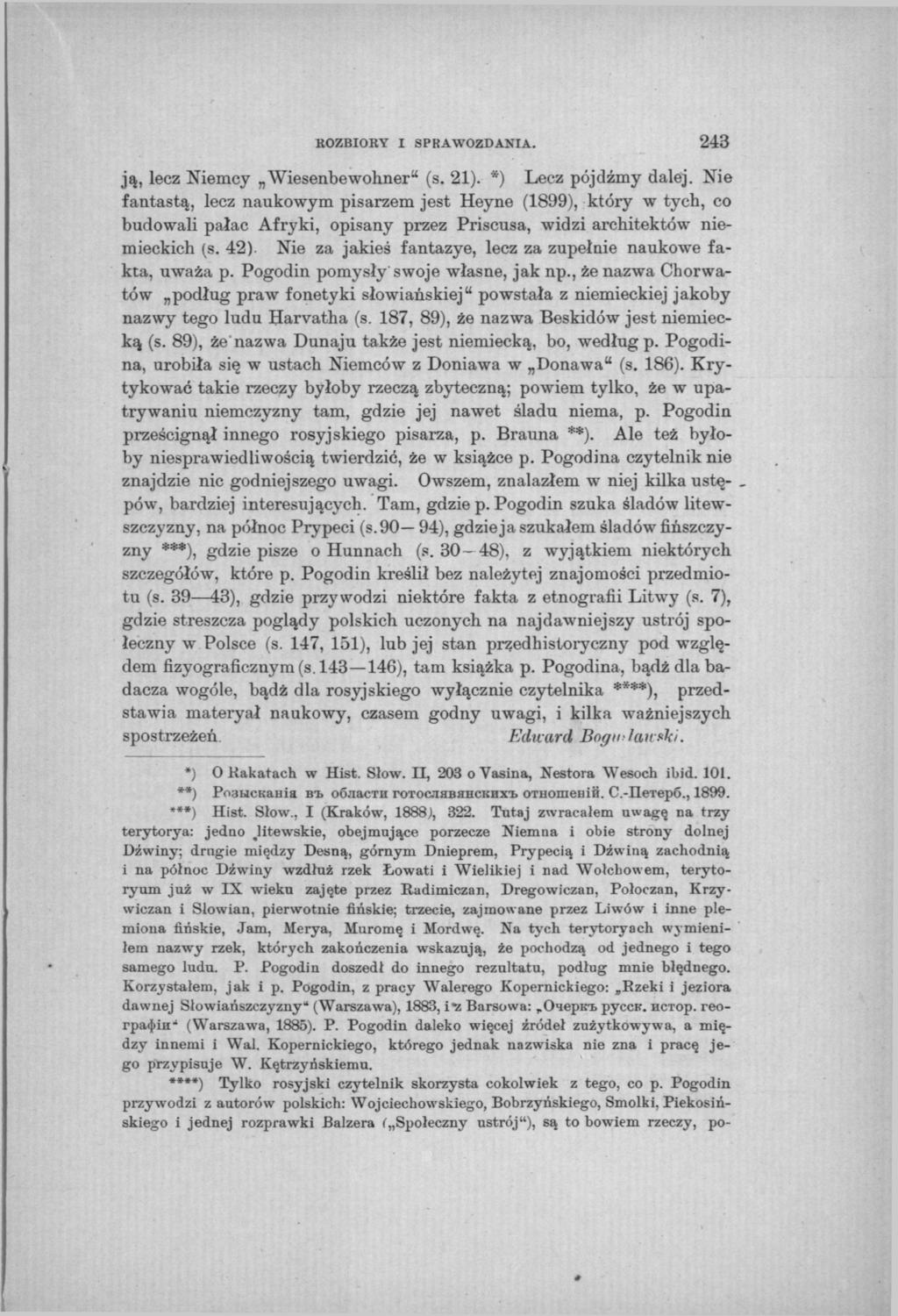 KOZBIOHY I SPRAWOZDANIA. 243 ją, lecz Niemcy Wiesenbewohner " (s. 21). *) Lecz pójdźmy dalej.