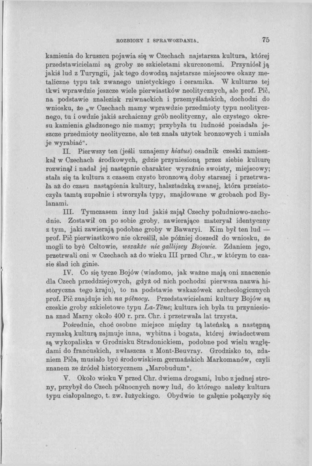ROZBIORY I SPRAWOZDANIA.. 75 kamienia do kruszcu pojawia się w Czechach najstarsza kultura, której przedstawicielami są groby ze szkieletami skurczonemi.