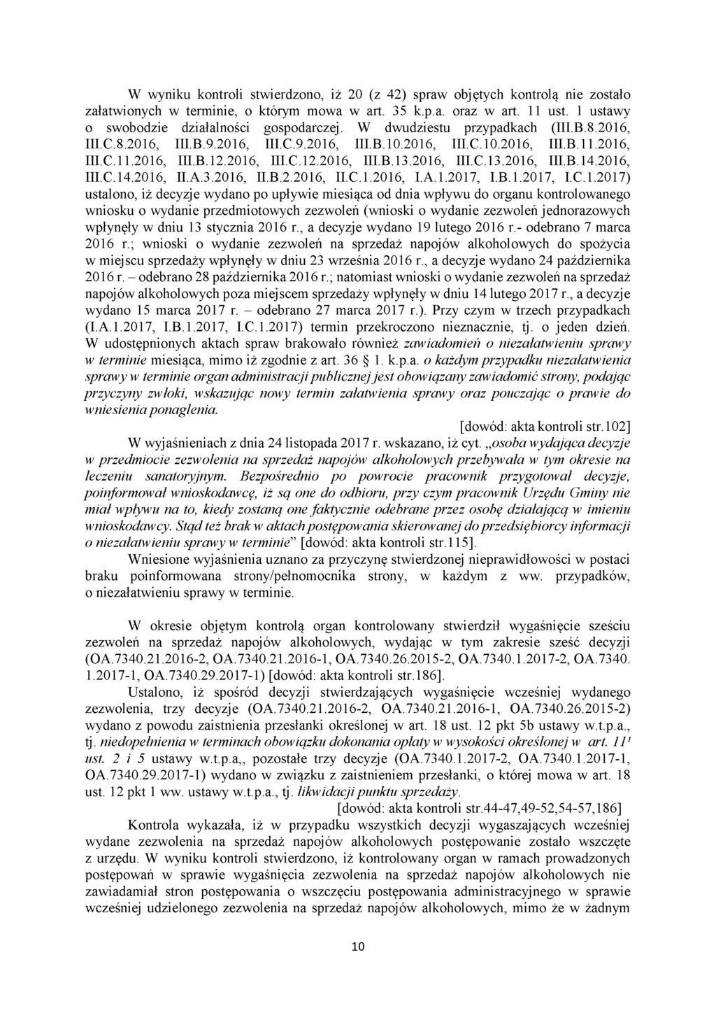 W wyniku kontroli stwierdzono, iż 20 (z 42) spraw objętych kontrolą nie zostało załatwionych w terminie, o którym mowa w art. 35 k.p.a. oraz w art. 11 ust.