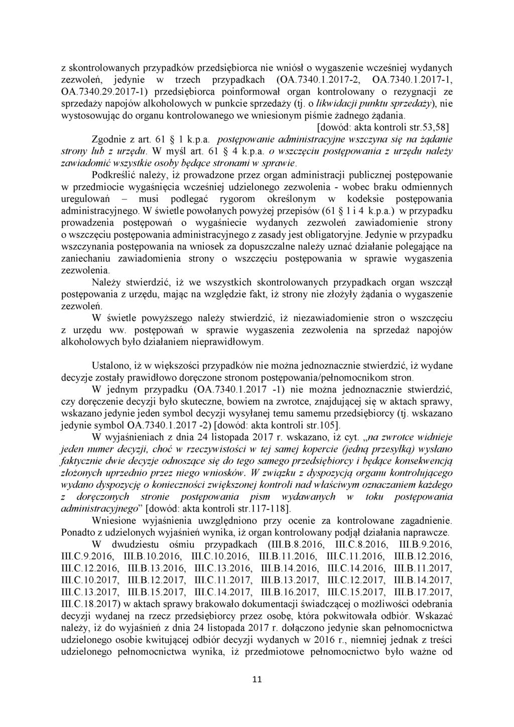 z skontrolowanych przypadków przedsiębiorca nie wniósł o wygaszenie wcześniej wydanych zezwoleń, jedynie w trzech przypadkach (0A.7340.1.2017-2, 0A.7340.1.2017-1, 0A.7340.29.