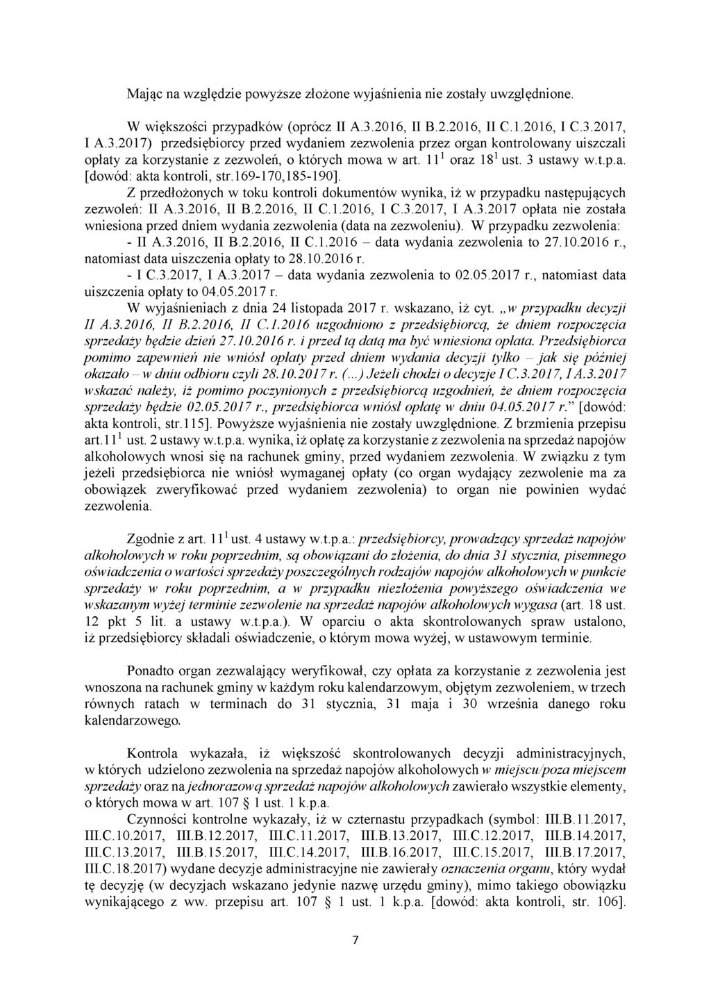 Mając na względzie powyższe złożone wyjaśnienia nie zostały uwzględnione. W większości przypadków (oprócz II A.3.