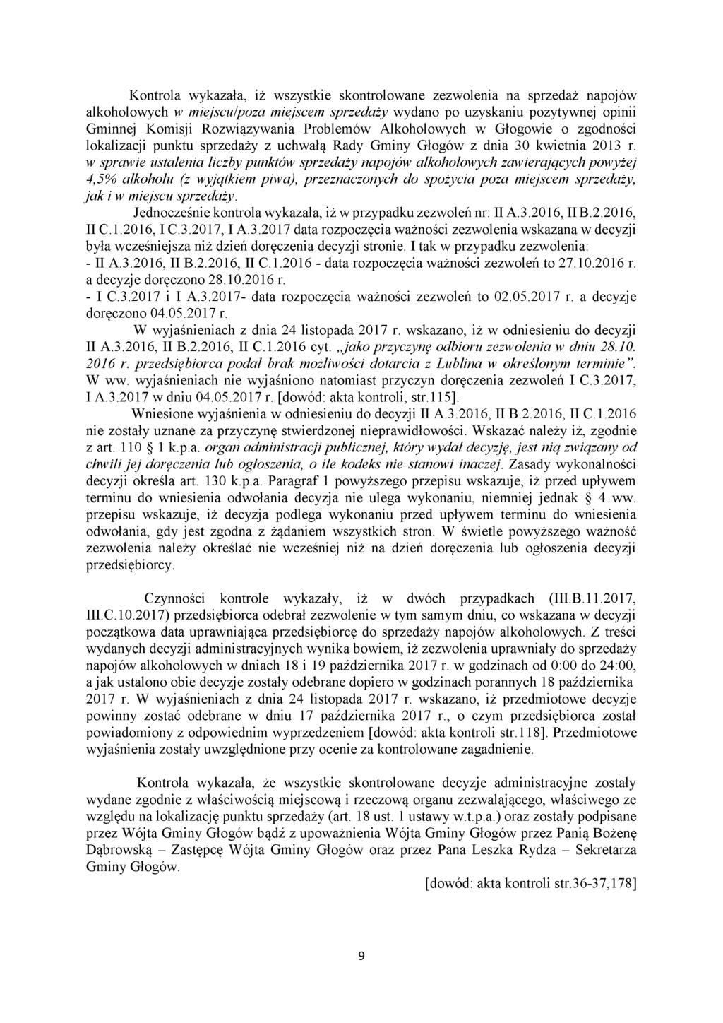 Kontrola wykazała, iż wszystkie skontrolowane zezwolenia na sprzedaż napojów alkoholowych w miejscu/poza miejscem sprzedaży wydano po uzyskaniu pozytywnej opinii Gminnej Komisji Rozwiązywania