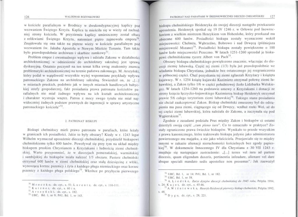 126 WALDEMAR ROZYNKOWSKI w kościele parafialnym w Brodnicy w dwukondygnacyjnej kaplicy pod wezwaniem Świętego Krzyża. Kaplica ta mieściła się w wieży od zachodniej strony kościoła.