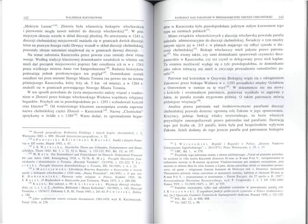 142 WALDEMAR ROZYNKOWSKI Mokrym Lasem" 144. Złotoria była własnością biskupów włocławskich i pierwotnie mogła nawet należeć do diecezji włocławskiej 145.