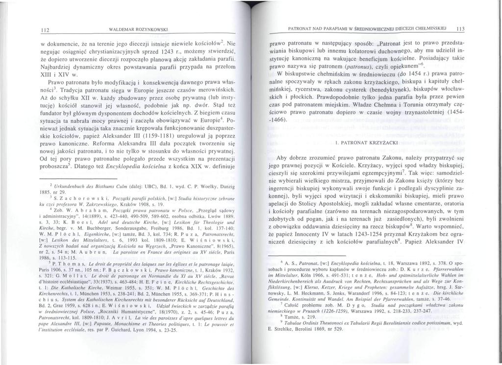 112 WALDEMAR ROZYNKOWSKI w dokumencie, że na terenie jego diecezji istnieje niewiele kościołów. Nie negując osiągnięć chrystianizacyjnych sprzed 1243 r.