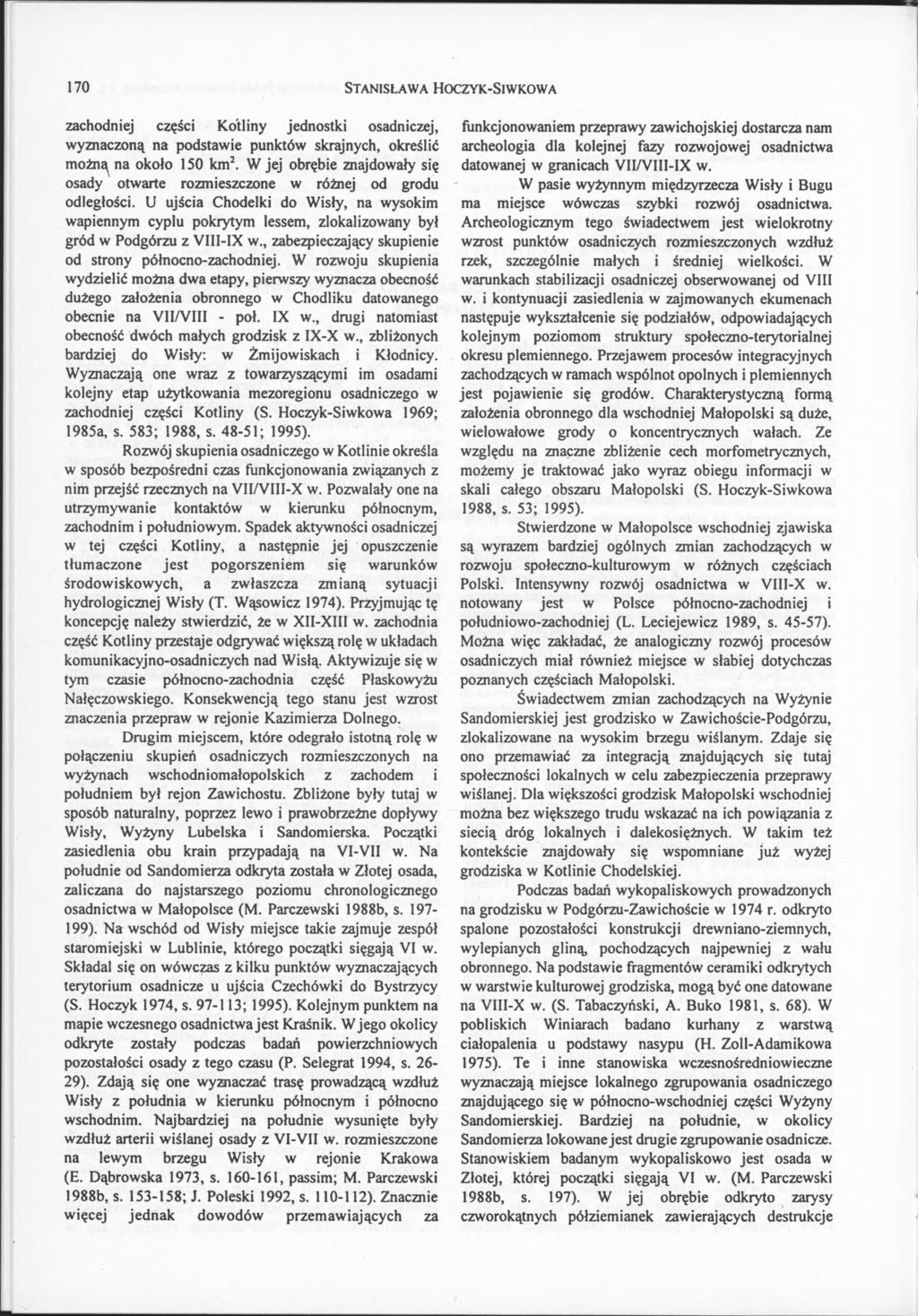 170 S t a n is ł a w a H o c z y k -S iw k o w a zachodniej części Kotliny jednostki osadniczej, wyznaczoną na podstawie punktów skrajnych, określić możną na około 150 km2.