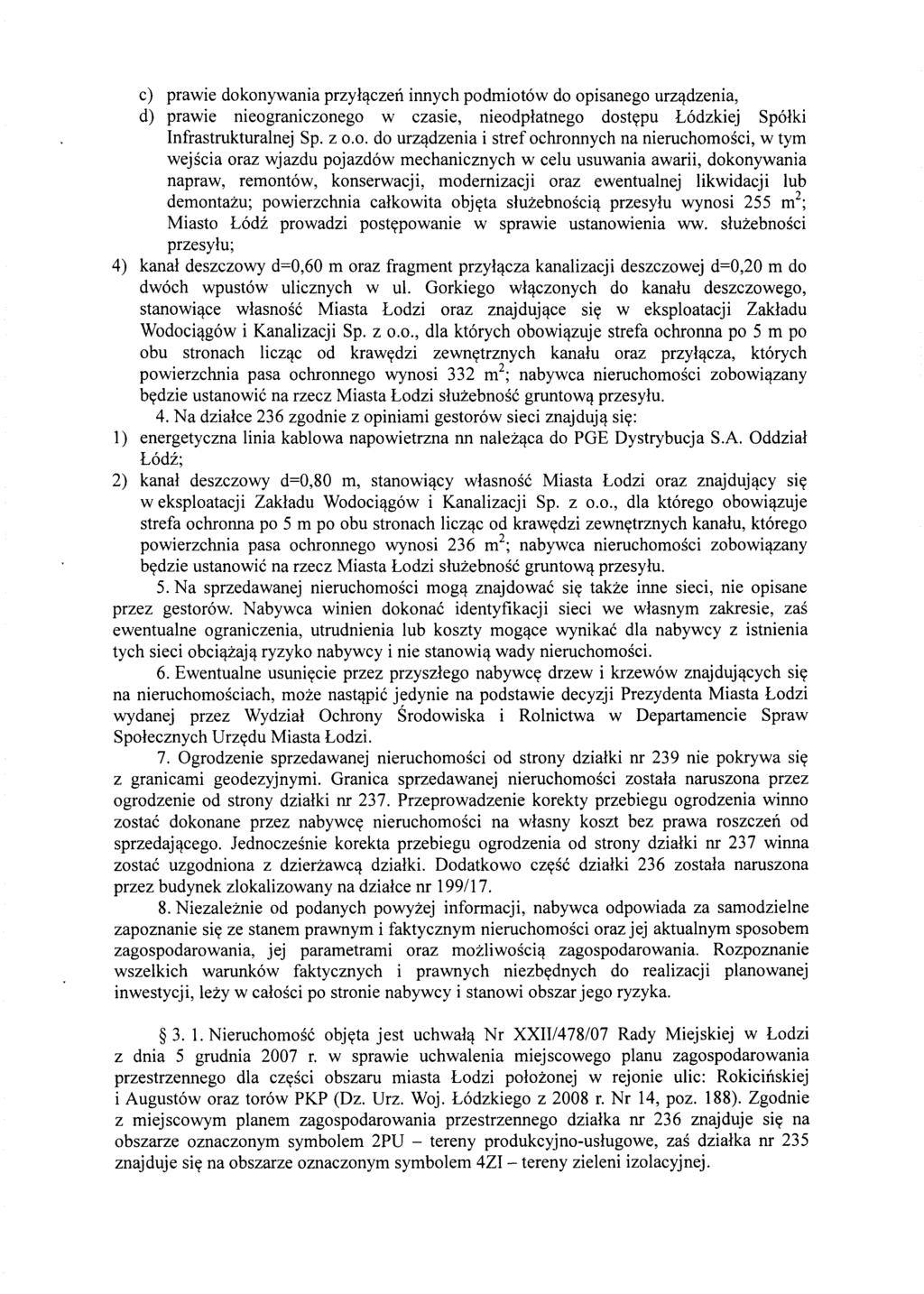 c) prawie dokonywania przyl~czen innych podmiot6w do opisanego urz~dzenia, d) prawie nieograniczonego w czasie, nieodplatnego dostypu L6dzkiej Sp6lki Infrastrukturalnej Sp. z 0.