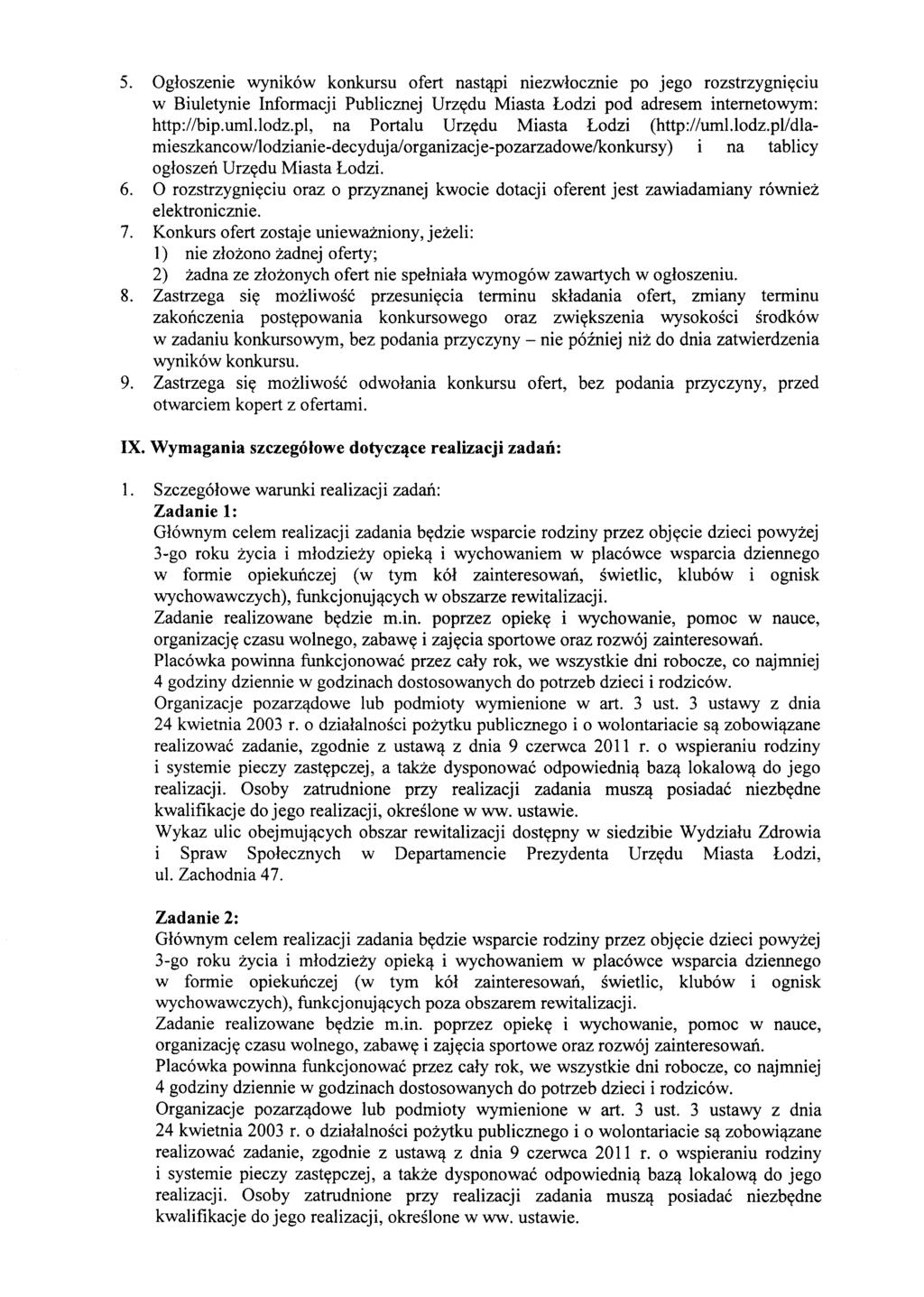 5. Ogloszenie wynik6w konkursu ofert nast,!pi niezwlocznie po jego rozstrzygmyclu w Biuletynie Informacji Publicznej Urzydu Miasta Lodzi pod adresem internetowym: http://bip.uml.lodz.