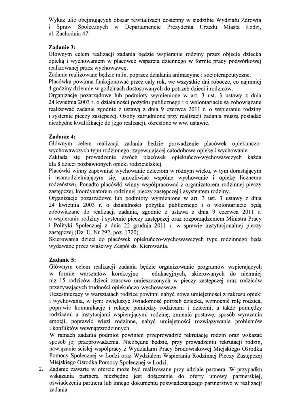 Wykaz ulic obejmujqcych obszar rewitalizacji dostypny w siedzibie Wydzialu Zdrowia i Spraw Spolecznych w Departamencie Prezydenta Urzydu Miasta Lodzi, ul. Zachodnia 47.