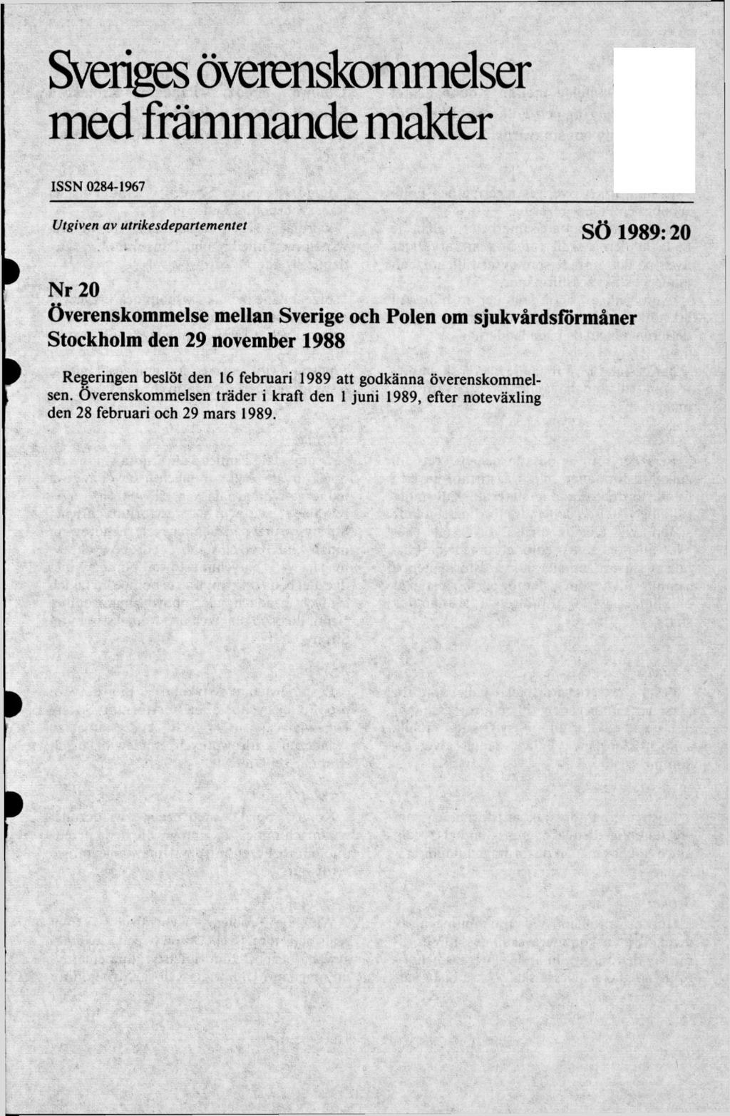 Sveriges överenskommelser med främmande makter ISSN 0284-1967 Utgiven av utrikesdepartementet