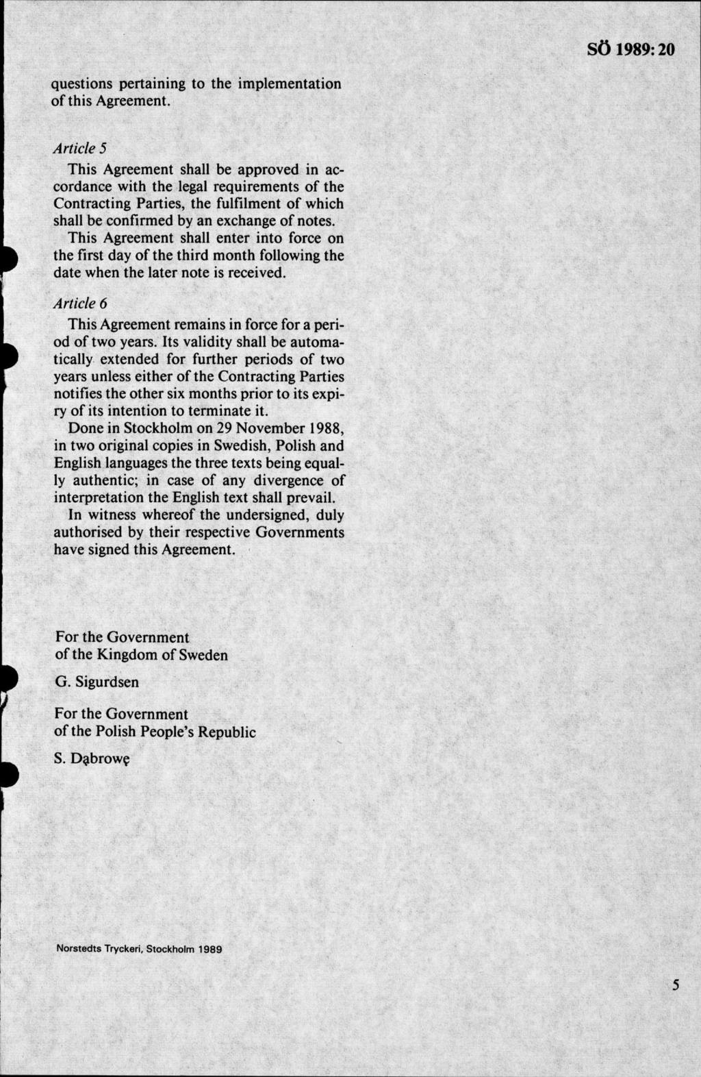 questions pertaining to the im plem entation o f this Agreement.