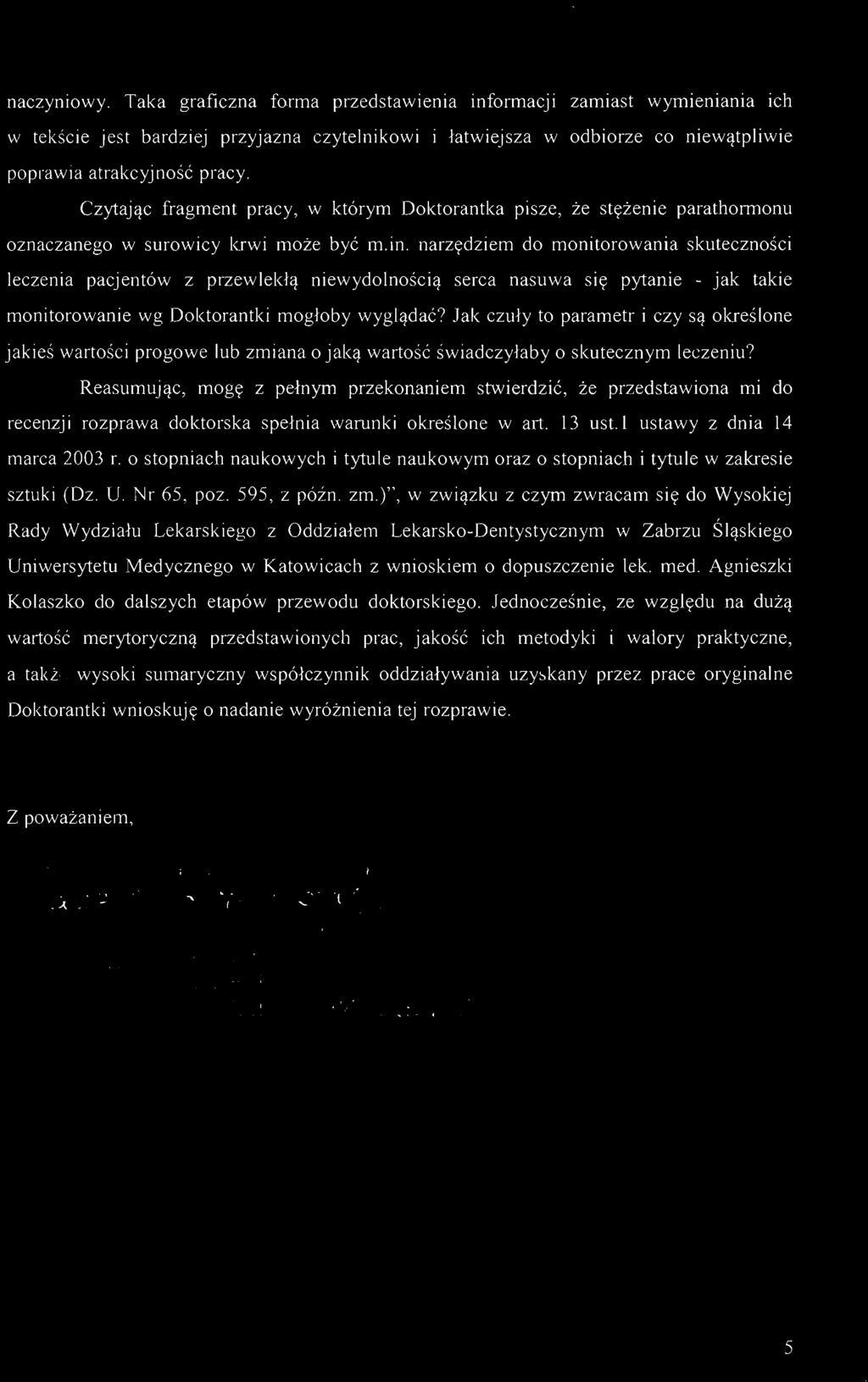 narzędziem do monitorowania skuteczności leczenia pacjentów z przewlekłą niewydolnością serca nasuwa się pytanie - jak takie monitorowanie wg Doktorantki mogłoby wyglądać?