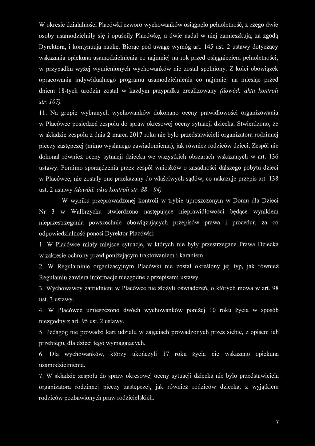 2 ustawy dotyczący wskazania opiekuna usamodzielnienia co najmniej na rok przed osiągnięciem pełnoletności, w przypadku wyżej wymienionych wychowanków nie został spełniony.