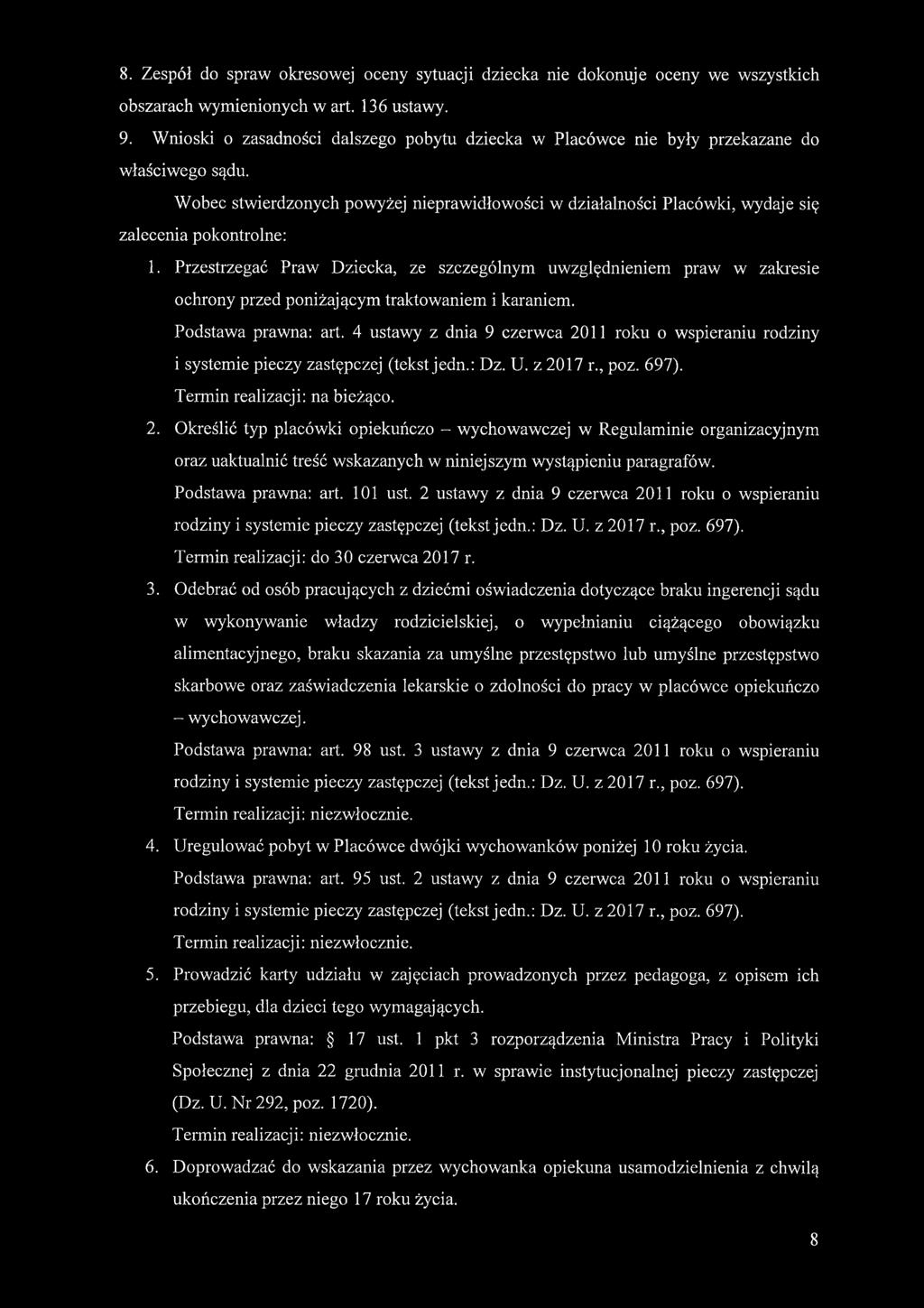 Wobec stwierdzonych powyżej nieprawidłowości w działalności Placówki, wydaje się zalecenia pokontrolne: 1.