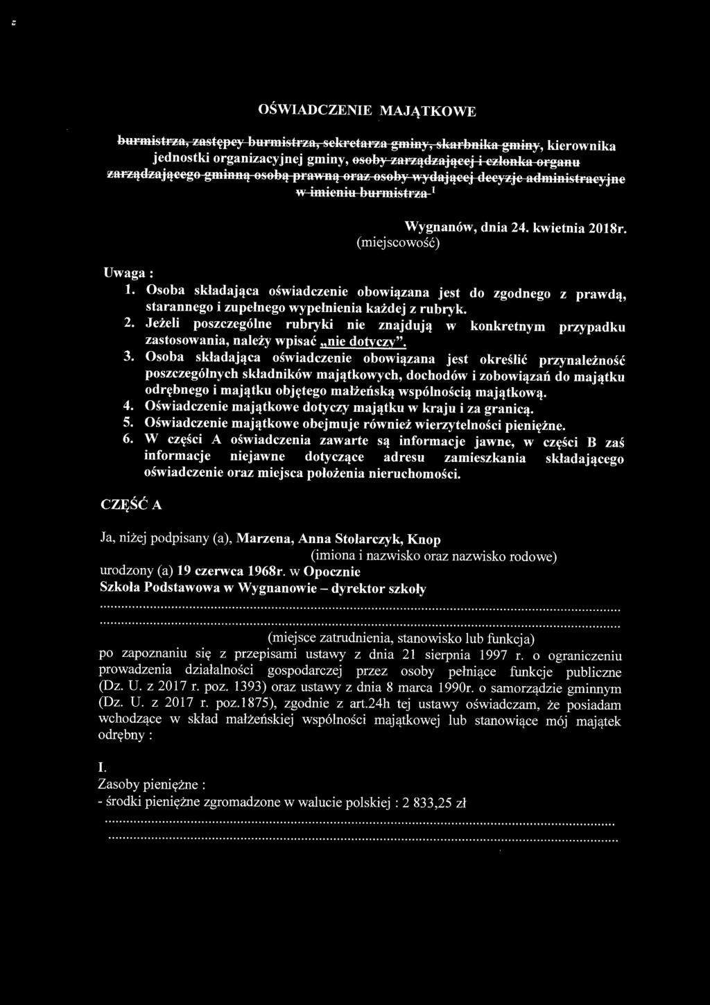 Osoba składająca oświadczenie obowiązana jest do zgodnego z prawdą, starannego i zupełnego wypełnienia każdej z rubryk. 2.