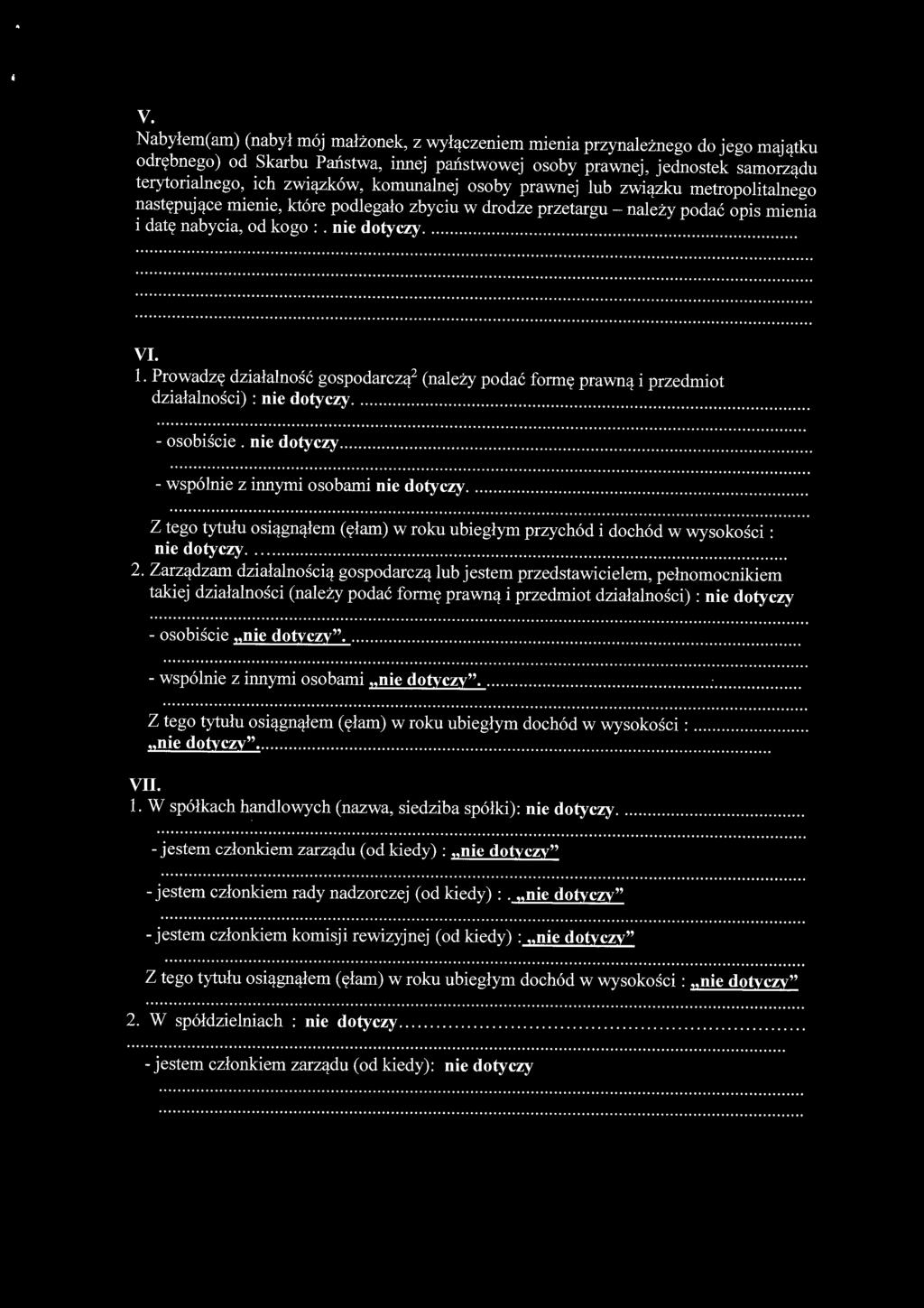 Prowadzę działalność gospodarczą 2 (należy podać formę prawną i przedmiot działalności) : nie dotyczy........................... - oso b 1sc1e..,. nie. d otyczy...................... 'l... b.. d ty - wspo me z innymi oso ami me o czy.