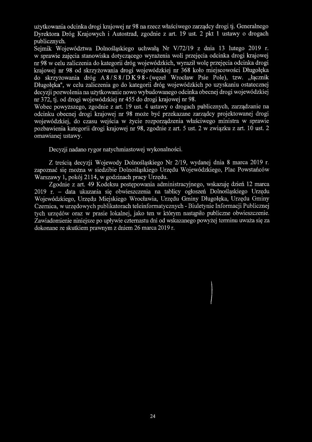 w sprawie zajęcia stanowiska dotyczącego wyrażenia woli przejęcia odcinka drogi krajowej nr 98 w celu zaliczenia do kategorii dróg wojewódzkich, wyraził wolę przejęcia odcinka drogi krajowej nr 98 od