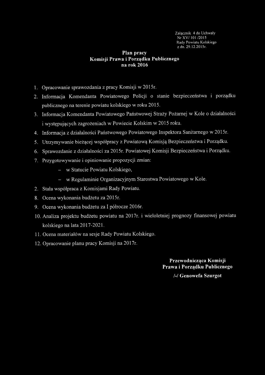 Informacja z działalności Państwowego Powiatowego Inspektora Sanitarnego w 2015r. 5. Utrzymywanie bieżącej współpracy z Powiatową Komisją Bezpieczeństwa i Porządku. 6.