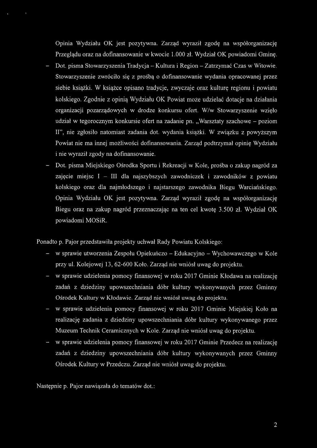 W książce opisano tradycje, zwyczaje oraz kulturę regionu i powiatu kolskiego. Zgodnie z opinią Wydziału OK Powiat może udzielać dotacje na działania organizacji pozarządowych w drodze konkursu ofert.