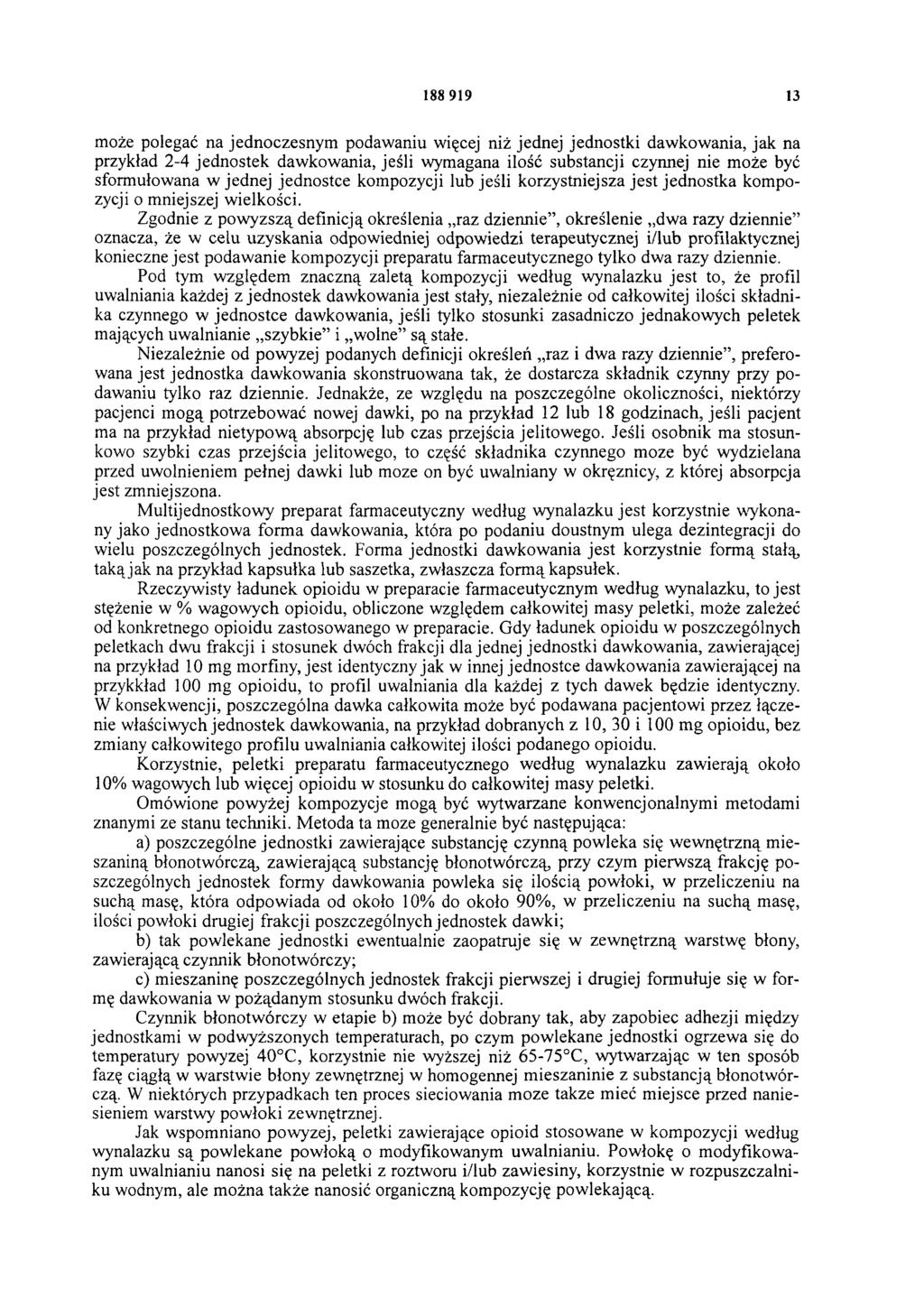 188 919 13 może polegać na jednoczesnym podawaniu więcej niż jednej jednostki dawkowania, jak na przykład 2-4 jednostek dawkowania, jeśli wymagana ilość substancji czynnej nie może być sformułowana w