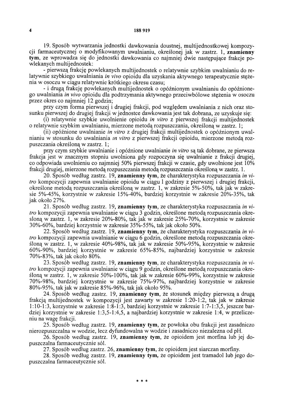 4 188 919 19. Sposób w ytw arzania jednostki daw kow ania doustnej, m ultijednostkow ej kompozycji farmaceutycznej o modyfikowanym uwalnianiu, określonej jak w zastrz.