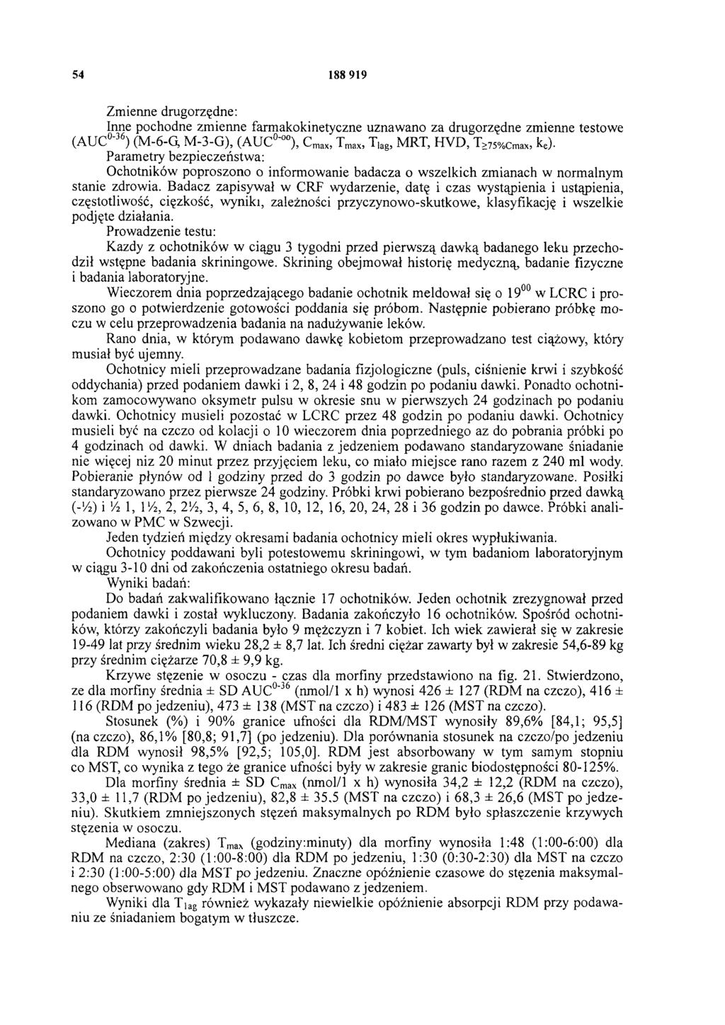 54 188 919 Zmienne drugorzędne: Inne pochodne zmienne farmakokinetyczne uznawano za drugorzędne zmienne testowe (AUC0-36) (M-6-G, M -3-G), (AUC0-oo), Cmax, Tmax, Tlag, MRT, HVD, T 75%cmax, ke).