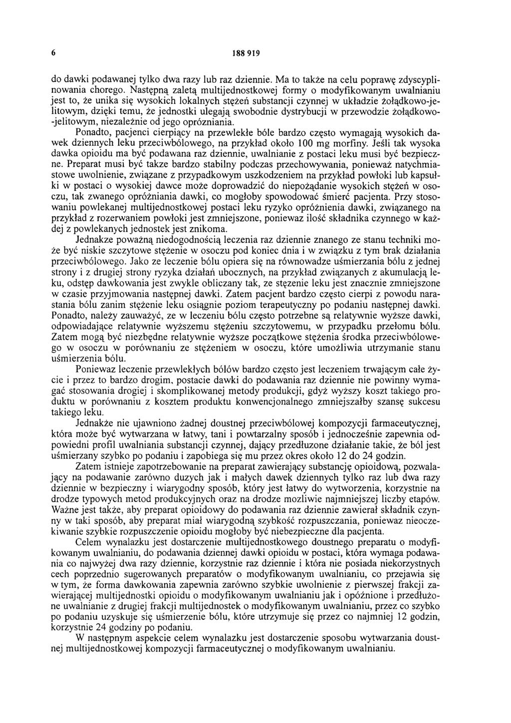 6 188 919 do dawki podawanej tylko dwa razy lub raz dziennie. Ma to także na celu poprawę zdyscyplinowania chorego.