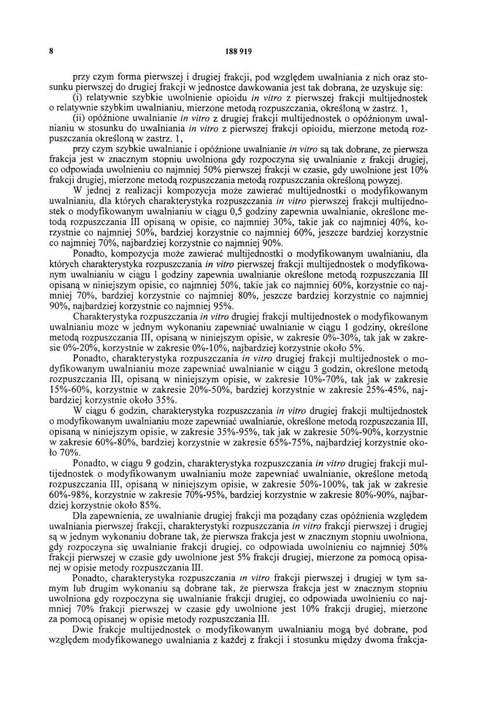 8 188 919 przy czym forma pierw szej i drugiej frakcji, pod w zględem uw alniania z nich oraz stosunku pierwszej do drugiej frakcji w jednostce dawkowania jest tak dobrana, że uzyskuje się: (i)