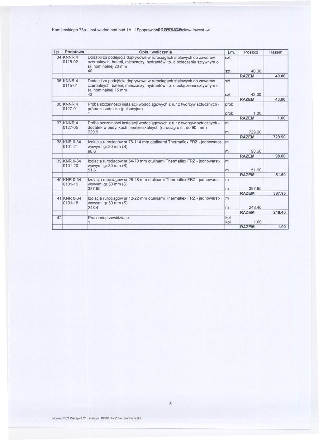 Kamienskiego 73a - inst-wodnepodbud1ai 1FpoprawionV~claw- inwest-w Lp. Podstawa Opis i wyliczenia j.m. Paszcz Razem 34 KNNR4 Dodatkiza podejscia doplywowew rurociagach stalowychdo zaworów szt.