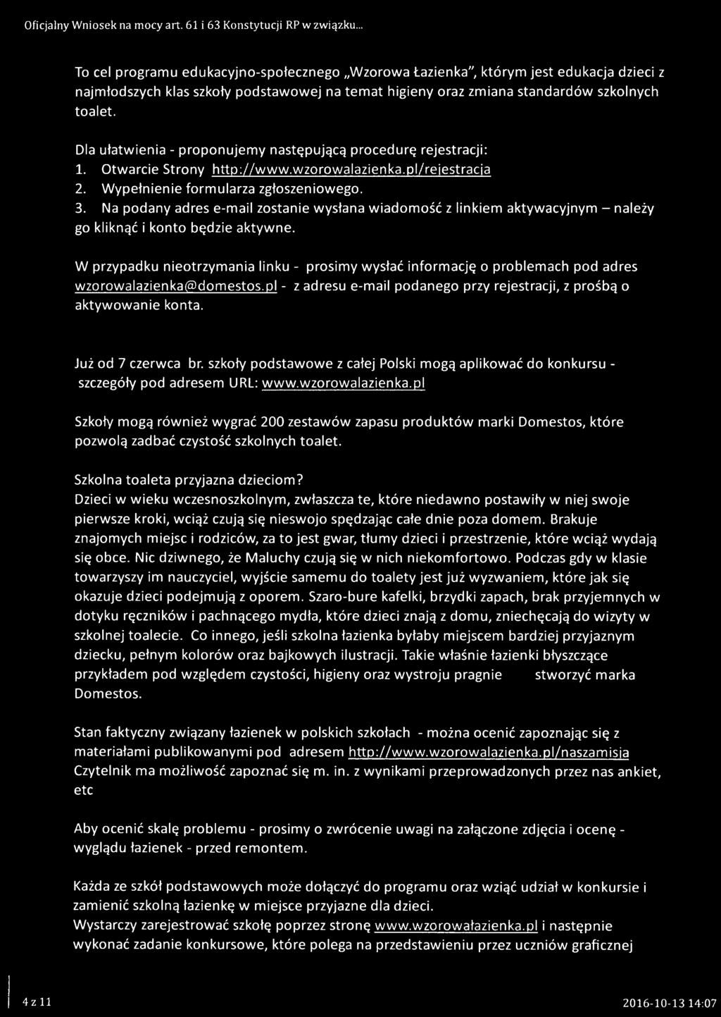 Dla ułatwienia - proponujemy następującą procedurę rejestracji: 1. Otwarcie Strony http://www.wzorowalazienka.pl/reiestracia 2. Wypełnienie formularza zgłoszeniowego. 3.