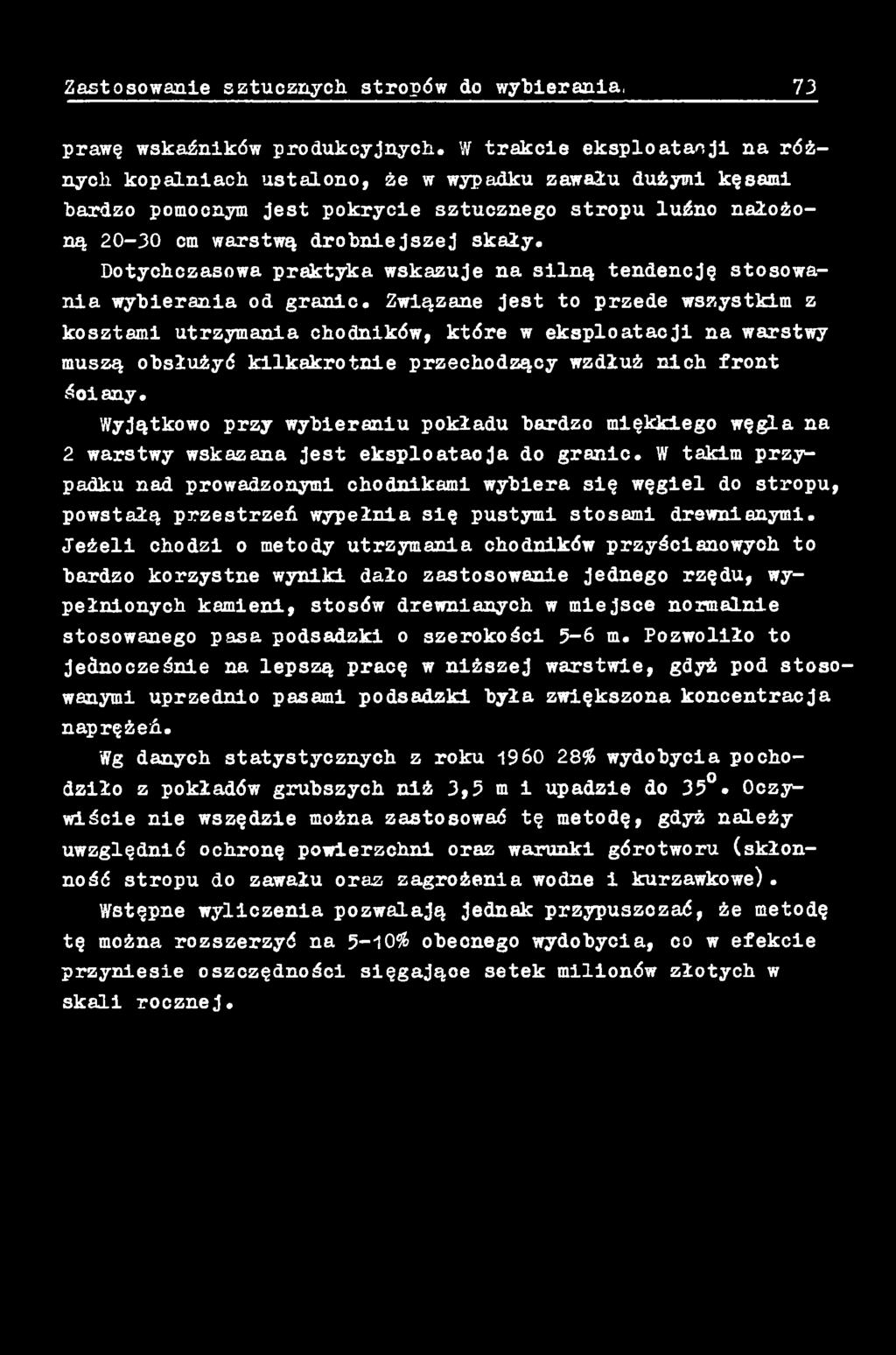 Wyjątkowo przy wybieraniu pokładu bardzo miękkiego węgla na 2 warstwy wskazana jest eksploatacja do granic.