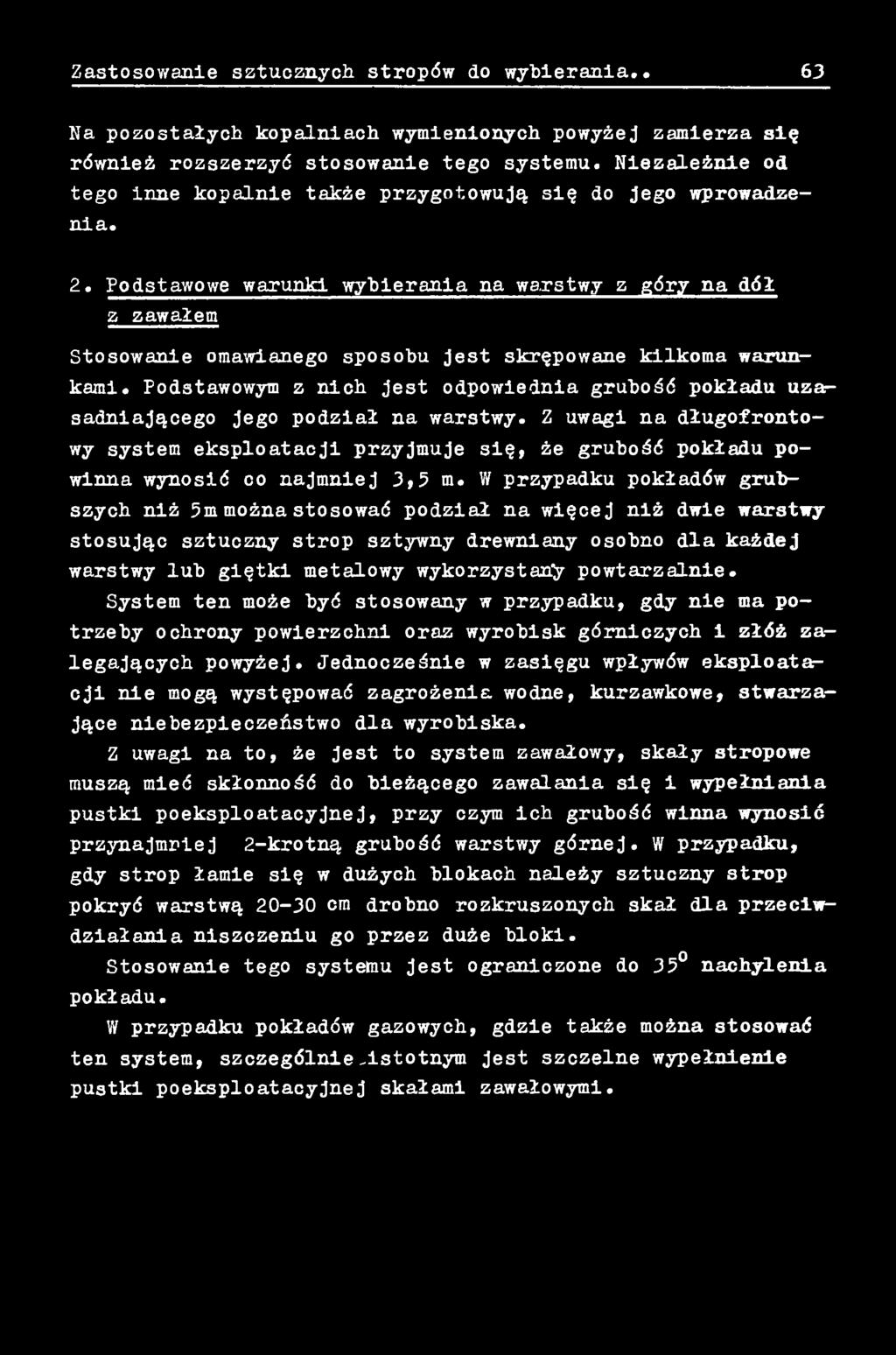 Z uwagi na długofronto- wy system eksploatacji przyjmuje się, że grubość pokładu powinna wynosić co najmniej 3,5 m.
