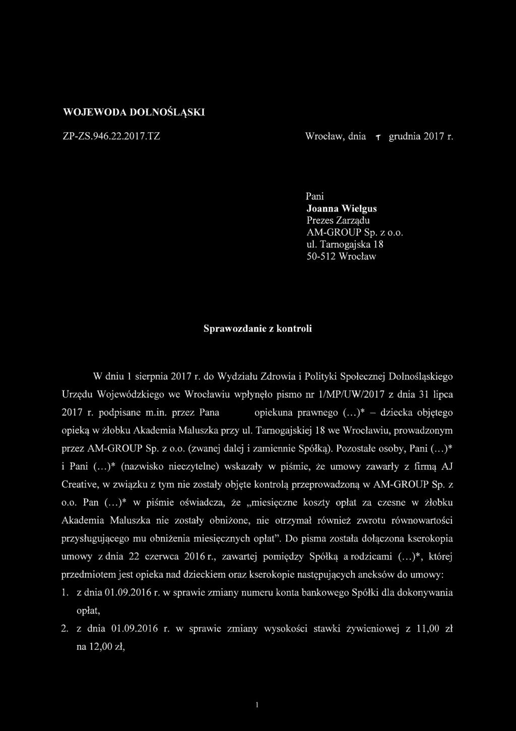 do Wydziału Zdrowia i Polityki Społecznej Dolnośląskiego Urzędu Wojewódzkiego we Wrocławiu wpłynęło pismo nr l/mp/uw/2017 z dnia 31 lipca 2017 r. podpisane m.in. przez Pana opiekuna prawnego (.