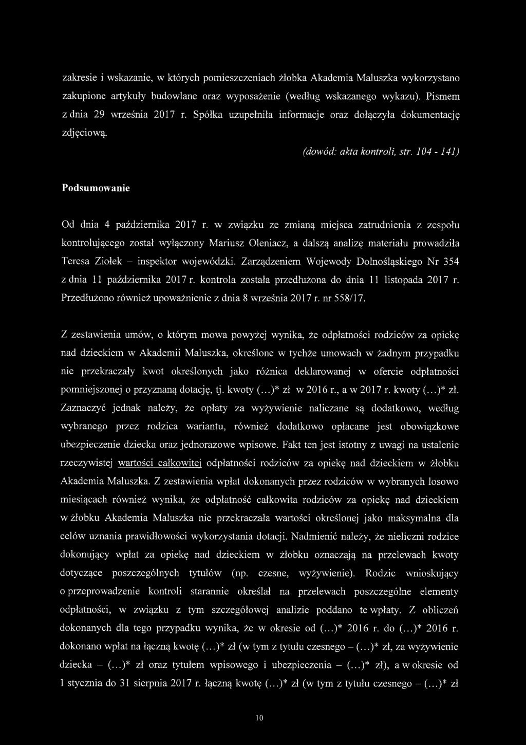w związku ze zmianą miejsca zatrudnienia z zespołu kontrolującego został wyłączony Mariusz Oleniacz, a dalszą analizę materiału prowadziła Teresa Ziółek - inspektor wojewódzki.