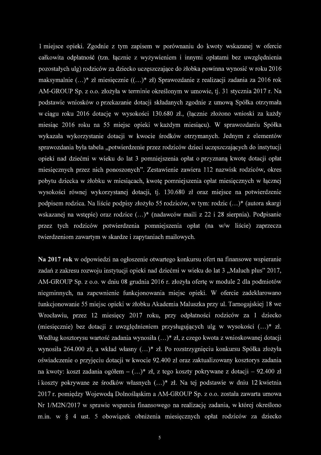..)* zł) Sprawozdanie z realizacji zadania za 2016 rok AM-GROUP Sp. z o.o. złożyła w terminie określonym w umowie, tj. 31 stycznia 2017 r.