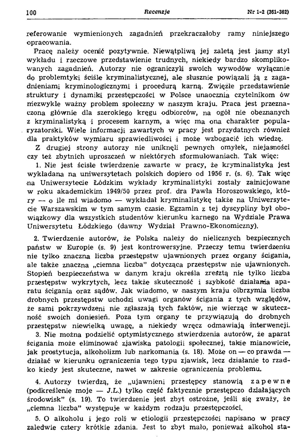 100 Recenzje Nr 1-2 (361-362) referowanie wymienionych zagadnień przekraczałoby ramy niniejszego opracowania. Pracę należy ocenić pozytywnie.