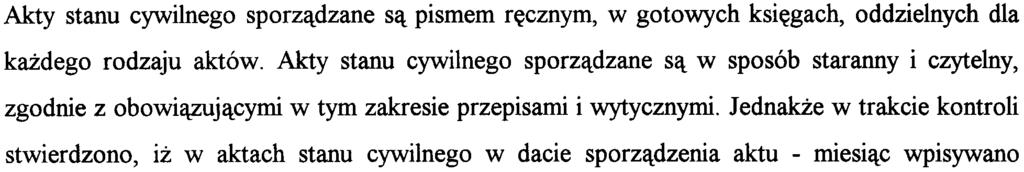 Stwierdzono, co nastêpuje Akty stanu cywilnego sporz¹dzane s¹ pismem rêcznym, w gotowych ksiêgach, oddzielnych dla ka dego rodzaju aktów.