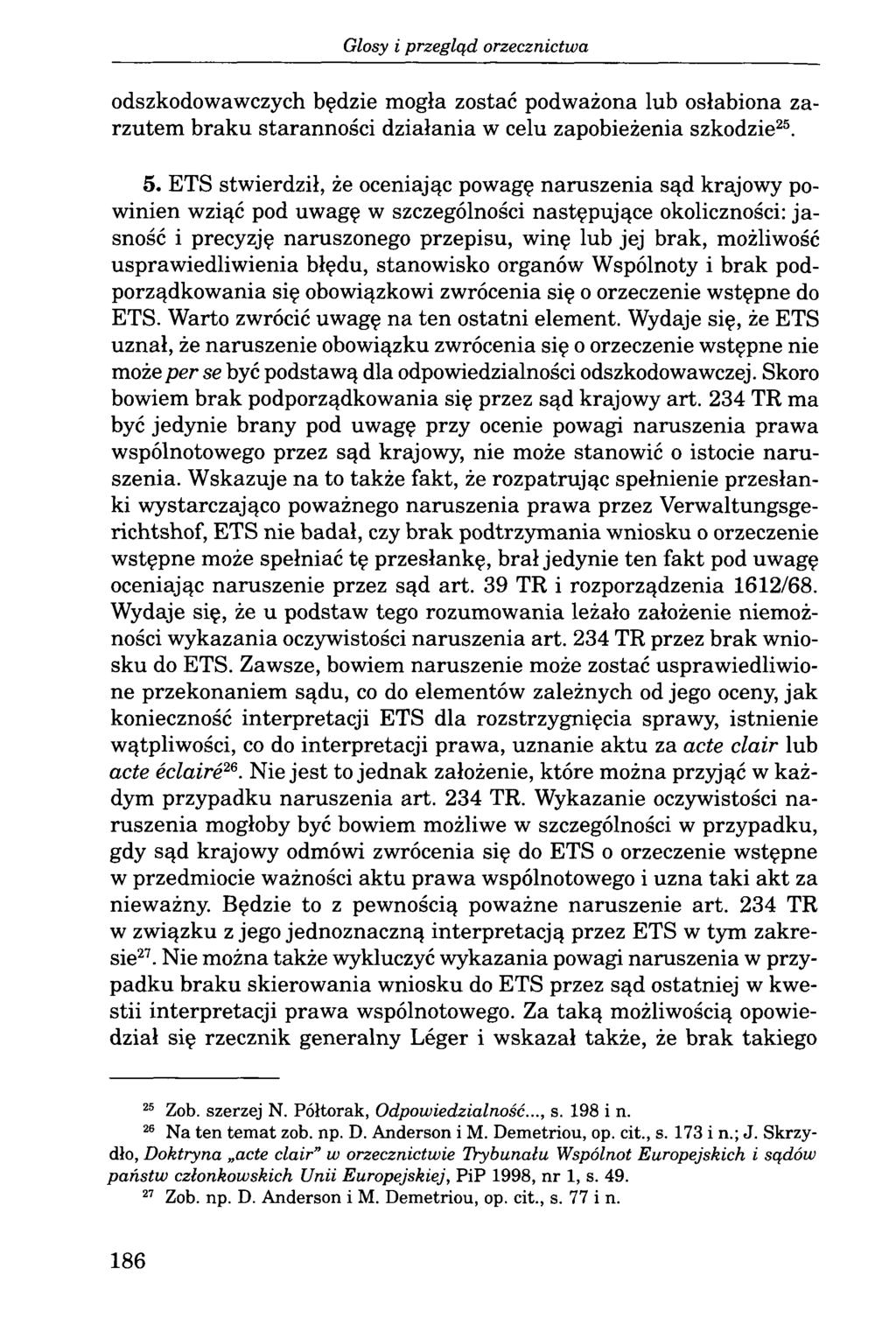 odszkodowawczych będzie mogła zostać podważona lub osłabiona zarzutem braku staranności działania w celu zapobieżenia szkodzie25. 5.