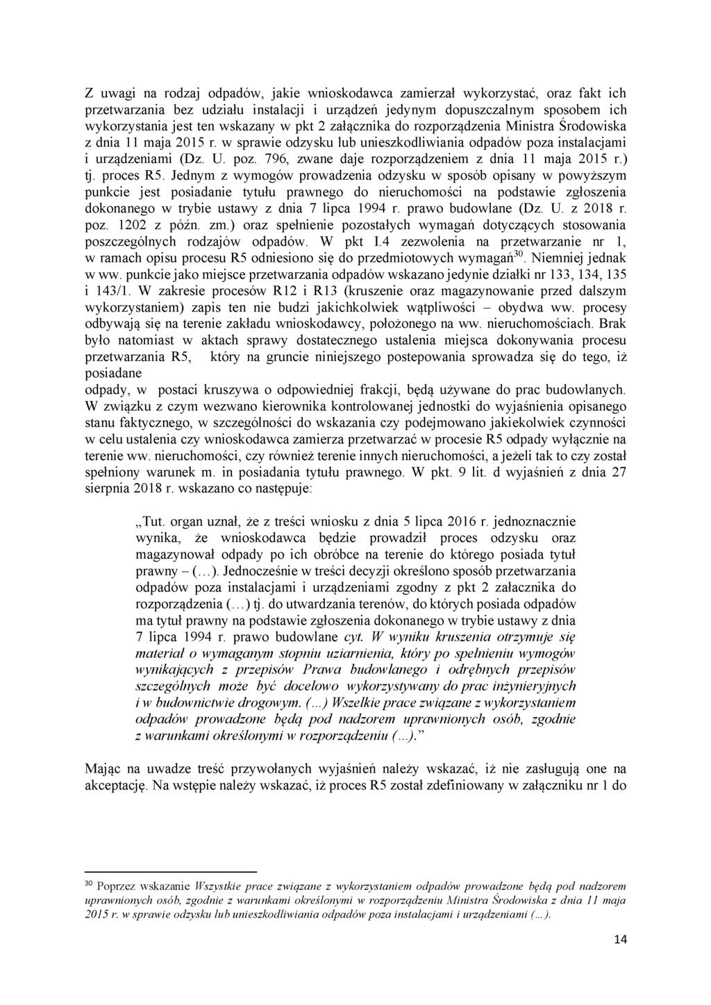 Z uwagi na rodzaj odpadów, jakie wnioskodawca zamierzał wykorzystać, oraz fakt ich przetwarzania bez udziału instalacji i urządzeń jedynym dopuszczalnym sposobem ich wykorzystania jest ten wskazany w