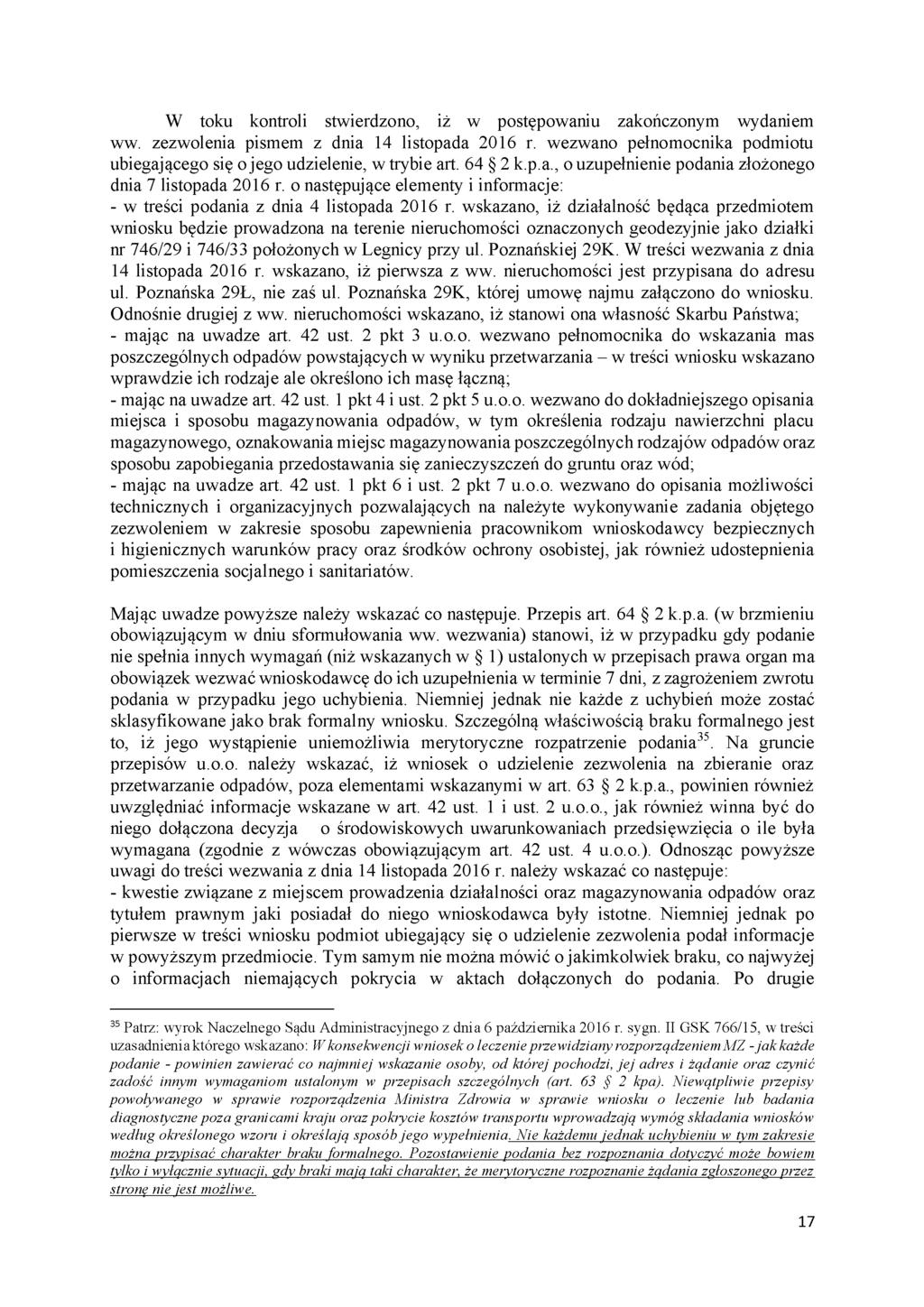 W toku kontroli stwierdzono, iż w postępowaniu zakończonym wydaniem ww. zezwolenia pismem z dnia 14 listopada 2016 r. wezwano pełnomocnika podmiotu ubiegającego się o jego udzielenie, w trybie art.