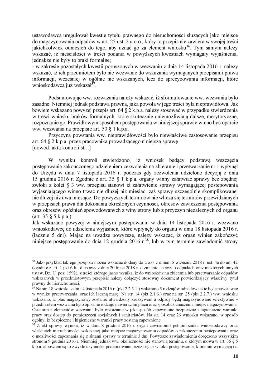 ustawodawca uregulował kwestię tytułu prawnego do nieruchomości służących jako miejsce do magazynowania odpadów w art. 25 ust. 2 u.o.o., który to przepis nie zawiera w swojej treści jakichkolwiek odniesień do tego, aby uznać go za element wniosku36.