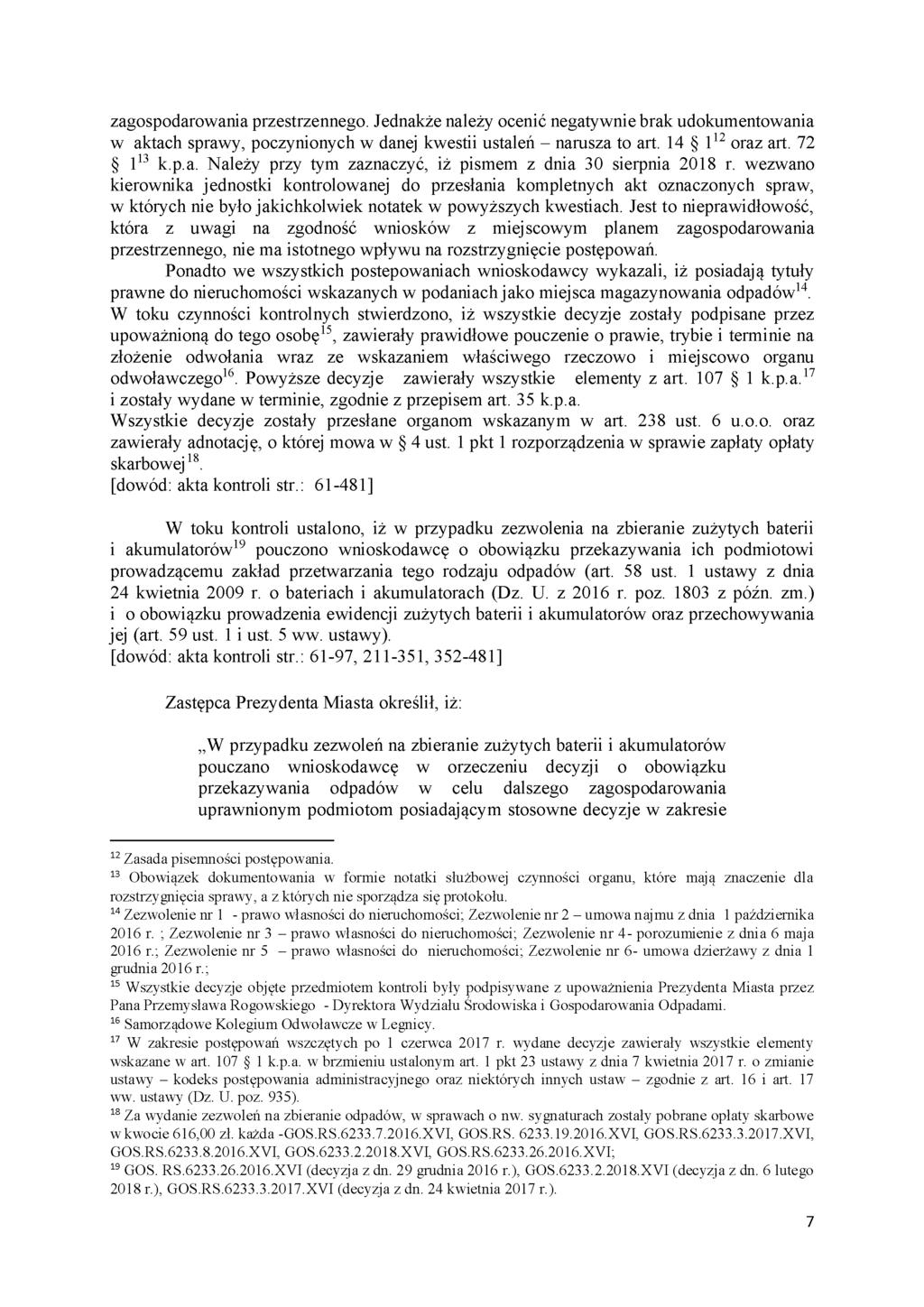 zagospodarowania przestrzennego. Jednakże należy ocenić negatywnie brak udokumentowania w aktach sprawy, poczynionych w danej kwestii ustaleń - narusza to art. 14 112 oraz art. 72 113 k.p.a. Należy przy tym zaznaczyć, iż pismem z dnia 30 sierpnia 2018 r.