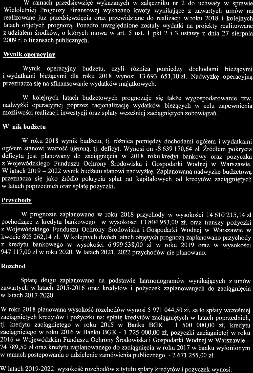 W rmch przedsięwzięć wykznych w złączniku nr 2 do uchwły w sprwie Wieloletniej Pronozy Finnsowej wykzno kwoty wynikjące z zwrtych umów n relizowne już przedsięwzięci orz przewidzine do relizcji w