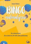 F 116877 Bingo matematyczne : gry matematyczne dla uczniów gimnazjum / Joanna Świercz. - Opole : Wydawnictwo Nowik, 2015 Sygn.
