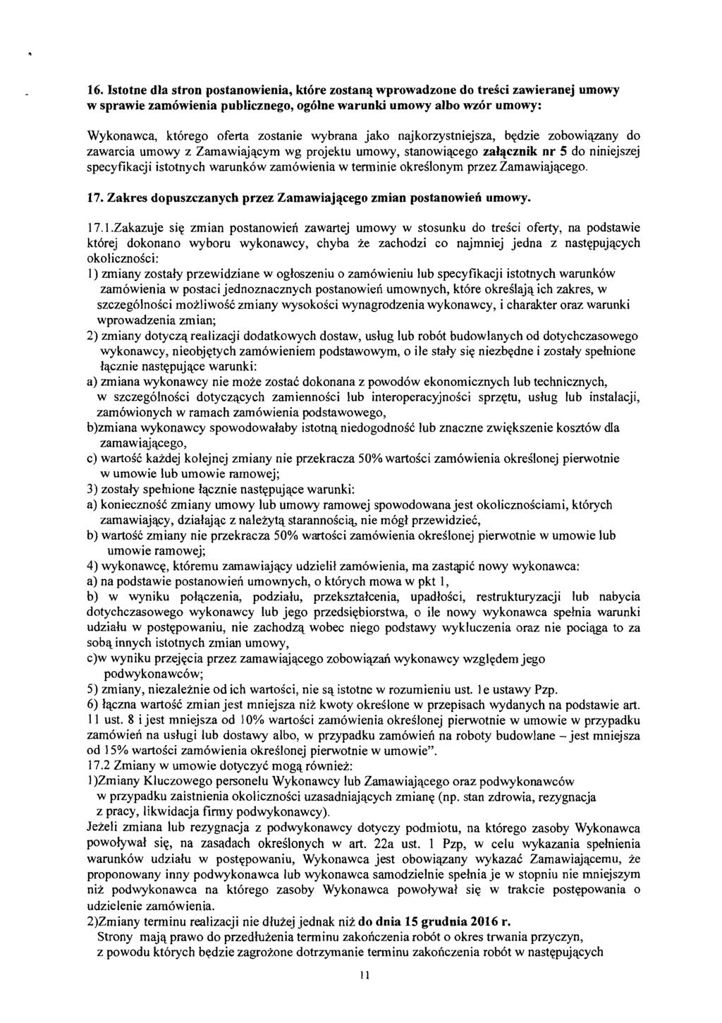 16. Istotne dla stron postanowienia, ktdre zostanq wprowadzone do treici zawieranej umowy w sprawie zambwienia publicznego, og6lne warunki umowy albo wz6r umowy: Wykonawca, kt6rego oferta zostanie