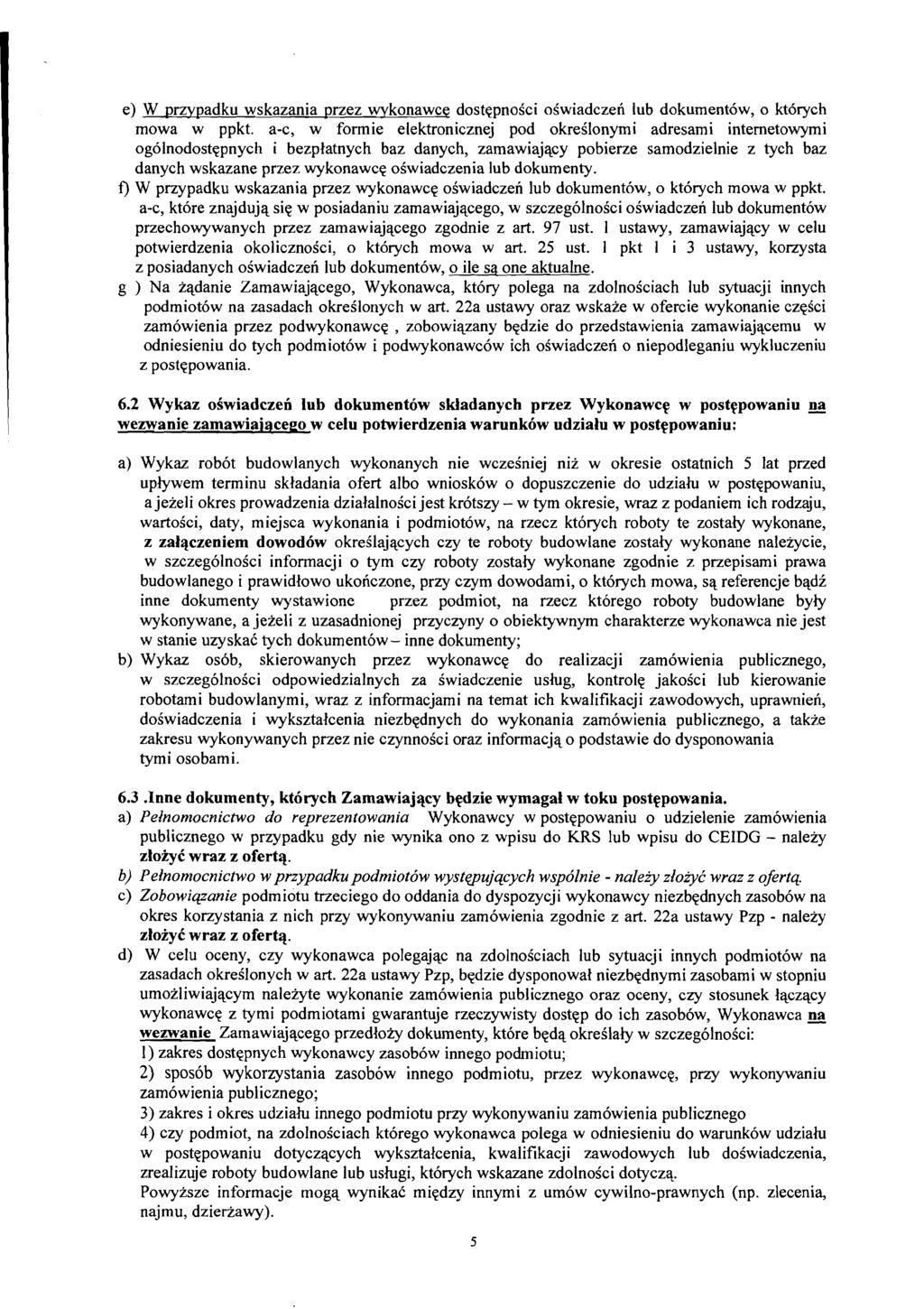 e) W przypadku wskazania przez wykonawcq dostqpnoici oswiadczen lub dokumentdw, o ktdrych mowa w ppkt, a-c, w formie elektronicznej pod okreilonymi adresami internetowymi ogdlnodostqpnych i