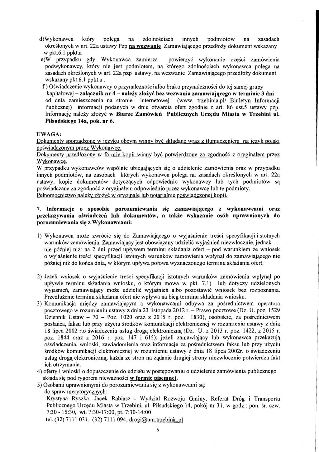 d)wykonawca kt6ry polega na zdolnosciach innych podmiotow na zasadach okreilonych w art. 22a ustawy Pzp na wezwanie Zamawiajqcego przedloiy dokument wskazany w pkt.6.1 ppkt.