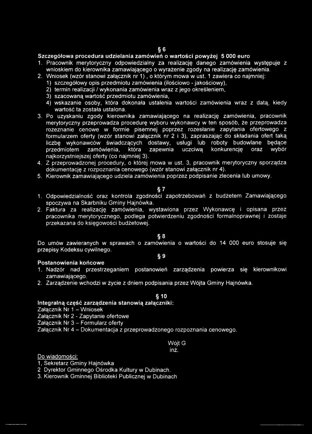 zamówienia, 4) wskazanie osoby, która dokonała ustalenia wartości zamówienia wraz z datą, kiedy wartość ta została ustalona. 3.